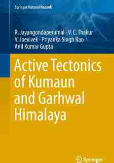 Active Tectonics Of Kumaun And Garhwal Himalaya by R. Jayangondaperumal