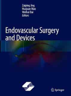 Endovascular Surgery And Devices by Zaiping Jing