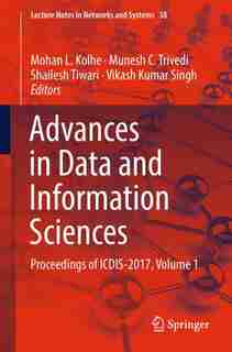Advances In Data And Information Sciences: Proceedings Of Icdis-2017, Volume 1 by Mohan L. Kolhe