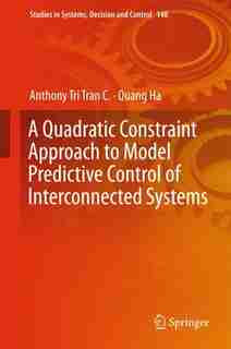 A Quadratic Constraint Approach To Model Predictive Control Of Interconnected Systems by Anthony Tri Tran C.