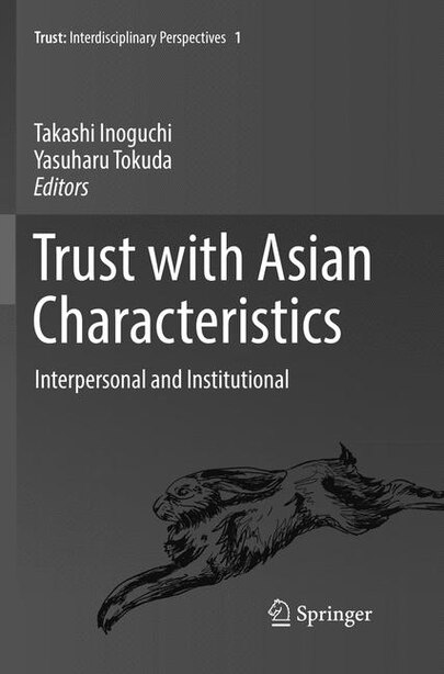 Trust With Asian Characteristics: Interpersonal And Institutional by Takashi Inoguchi