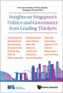 Insights On Singapore's Politics And Governance From Leading Thinkers: From The Institute Of Policy Studies' Singapore Perspectives by Singapore Institute Of Policy