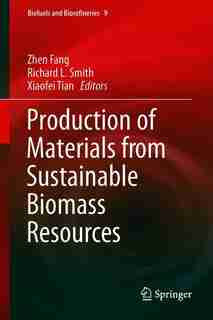 Production Of Materials From Sustainable Biomass Resources by Zhen Fang