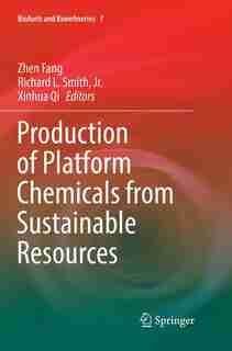 Production Of Platform Chemicals From Sustainable Resources by Zhen Fang