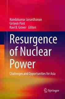 Resurgence Of Nuclear Power: Challenges And Opportunities For Asia de Nandakumar Janardhanan