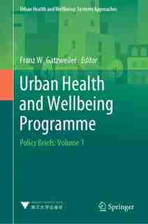 Urban Health And Wellbeing Programme: Policy Briefs: Volume 1 by Franz W. Gatzweiler