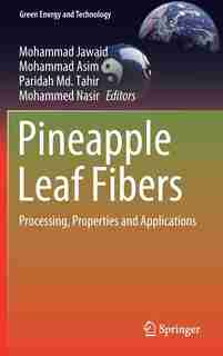 Pineapple Leaf Fibers: Processing, Properties And Applications by Mohammad Jawaid