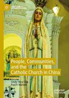 People, Communities, And The Catholic Church In China by Cindy Yik-yi Chu