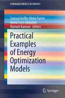 Practical Examples Of Energy Optimization Models by Samsul Ariffin Abdul Karim