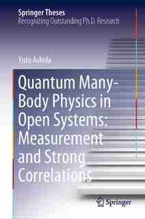 Quantum Many-body Physics In Open Systems: Measurement And Strong Correlations by Yuto Ashida