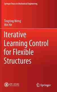Iterative Learning Control For Flexible Structures by Tingting Meng