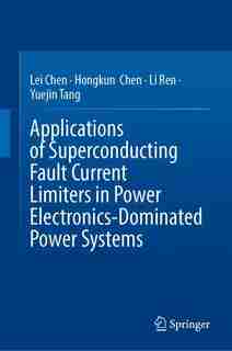 Superconducting Fault Current Limiters In Power Systems by Lei Chen