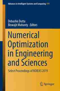 Numerical Optimization In Engineering And Sciences: Select Proceedings Of Noieas 2019 by Debashis Dutta