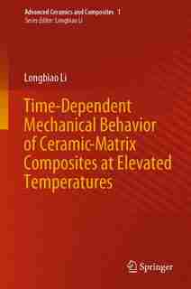 Time-dependent Mechanical Behavior Of Ceramic-matrix Composites At Elevated Temperatures by Longbiao Li