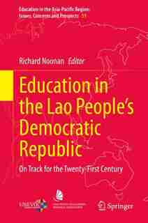 Education In The Lao People's Democratic Republic: On Track For The Twenty-first Century by Richard Noonan