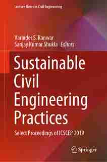 Sustainable Civil Engineering Practices: Select Proceedings Of Icscep 2019 by Varinder S. Kanwar
