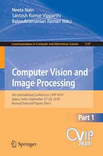 Computer Vision And Image Processing: 4th International Conference, Cvip 2019, Jaipur, India, September 27-29, 2019, Revised Selected Pap by Neeta Nain