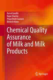 Chemical Quality Assurance Of Milk And Milk Products by Kamal Gandhi