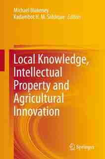 Local Knowledge, Intellectual Property And Agricultural Innovation by Michael Blakeney