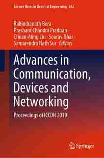 Advances In Communication, Devices And Networking: Proceedings Of Iccdn 2019 by Rabindranath Bera
