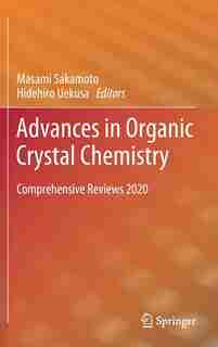 Advances In Organic Crystal Chemistry: Comprehensive Reviews 2020 by Masami Sakamoto