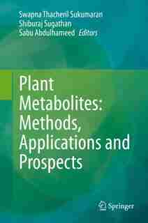 Plant Metabolites: Methods, Applications And Prospects by Sabu Abdulhameed