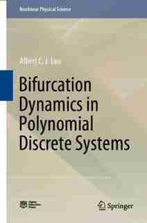 Bifurcation Dynamics In Polynomial Discrete Systems by Albert C. J. Luo