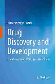 Drug Discovery And Development: From Targets And Molecules To Medicine by Ramarao Poduri