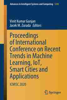 Proceedings Of International Conference On Recent Trends In Machine Learning, Iot, Smart Cities And Applications: Icmisc 2020 by Vinit Kumar Gunjan
