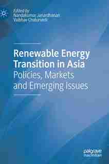 Renewable Energy Transition In Asia: Policies, Markets And Emerging Issues de Nandakumar Janardhanan