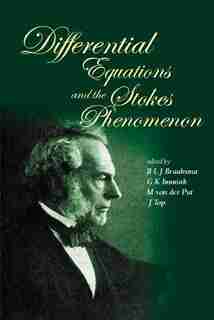 Differential Equations And The Stokes Phenomenon by B L J Braaksma