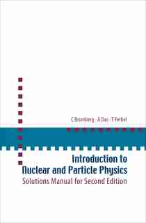 Introduction to Nuclear and Praricle Physics: Solution Manual by Bromberg