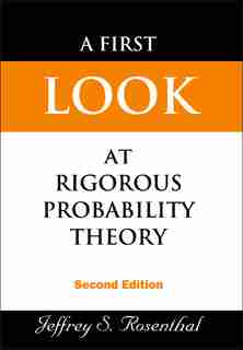 First Look At Rigorous Probability Theory, A () by Jeffrey S Rosenthal