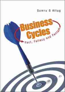 Business Cycles: Fact, Fallacy and Fantasy by Sumru G Altug