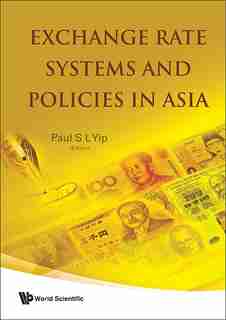 Exchange Rate Systems And Policies In Asia by Paul Sau Leung Yip