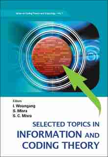 Selected Topics in Information and Coding Theory by ISAAC Woungang