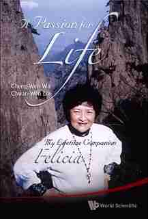 A Passion For Life: My Lifetime Companion, Felicia by Cheng-wen Wu