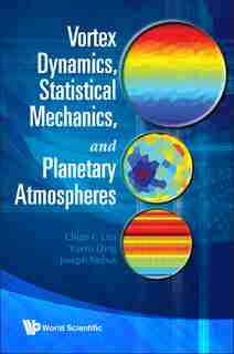 Vortex Dynamics, Statistical Mechanics, And Planetary Atmospheres by Chjan C Lim