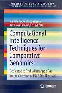 Computational Intelligence Techniques for Comparative Genomics: Dedicated to Prof. Allam Appa Rao on the Occasion of His 65th Birthday by Naresh Babu Muppalaneni