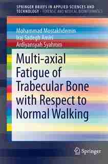 Multi-axial Fatigue Of Trabecular Bone With Respect To Normal Walking by Mohammad Mostakhdemin