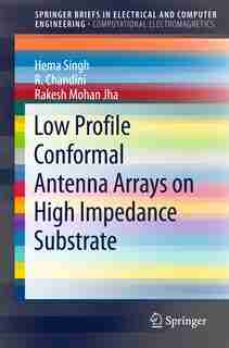 Low Profile Conformal Antenna Arrays on High Impedance Substrate by Hema Singh