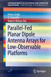 Parallel-Fed Planar Dipole Antenna Arrays for Low-observable Platforms by Hema Singh