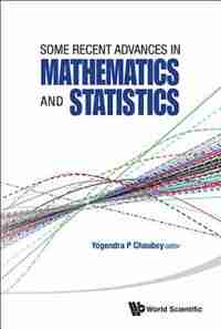 SOME RECENT ADVANCES IN MATHEMATICS AND STATISTICS by P Yogendra