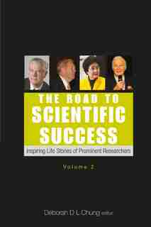 The Road To Scientific Success: Inspiring Life Stories Of Prominent Researchers (volume 2) by Deborah D L Chung