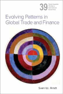 Evolving Patterns In Global Trade And Finance by Sven W Arndt