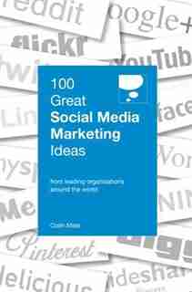 100 Great Social Media Marketing Ideas by Colin Miles
