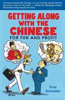 Getting Along With The Chinese: For Fun And Profit by Fred Schneiter