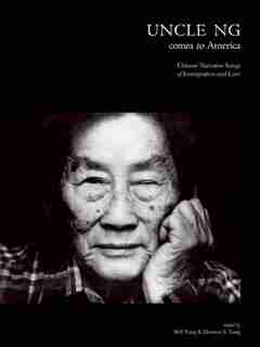 Uncle Ng Comes to America: Chinese Narrative Songs of Immigration and Love by Bell Yung