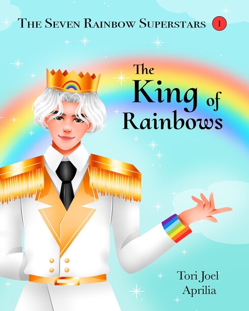The King of Rainbows by Tori Joel