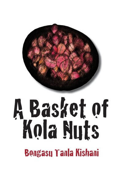 A Basket of Kola Nuts by Bongasu Tanla Kishani